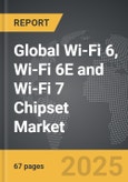 Wi-Fi 6, Wi-Fi 6E and Wi-Fi 7 Chipset - Global Strategic Business Report- Product Image