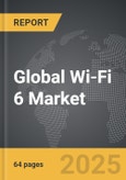 Wi-Fi 6 - Global Strategic Business Report- Product Image