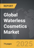 Waterless Cosmetics - Global Strategic Business Report- Product Image