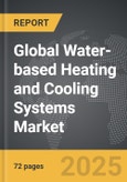 Water-based Heating and Cooling Systems - Global Strategic Business Report- Product Image