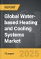 Water-based Heating and Cooling Systems - Global Strategic Business Report - Product Thumbnail Image