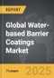 Water-based Barrier Coatings - Global Strategic Business Report - Product Image