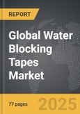 Water Blocking Tapes - Global Strategic Business Report- Product Image