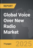 Voice Over New Radio - Global Strategic Business Report- Product Image