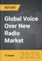 Voice Over New Radio - Global Strategic Business Report - Product Image