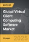 Virtual Client Computing Software - Global Strategic Business Report - Product Image