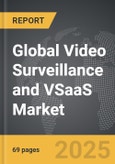 Video Surveillance and VSaaS - Global Strategic Business Report- Product Image