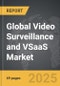 Video Surveillance and VSaaS - Global Strategic Business Report - Product Image