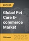 Pet Care E-commerce - Global Strategic Business Report - Product Image