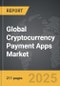 Cryptocurrency Payment Apps - Global Strategic Business Report - Product Image