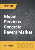 Pervious Concrete Pavers - Global Strategic Business Report- Product Image