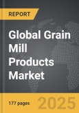 Grain Mill Products - Global Strategic Business Report- Product Image