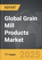 Grain Mill Products - Global Strategic Business Report - Product Image
