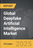 Deepfake Artificial Intelligence - Global Strategic Business Report- Product Image