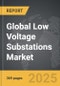 Low Voltage Substations - Global Strategic Business Report - Product Image