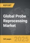Probe Reprocessing - Global Strategic Business Report - Product Thumbnail Image