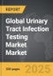 Urinary Tract Infection Testing Market - Global Strategic Business Report - Product Thumbnail Image