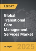 Transitional Care Management Services - Global Strategic Business Report- Product Image