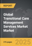 Transitional Care Management Services Market - Global Strategic Business Report- Product Image