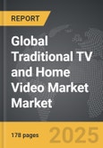 Traditional TV and Home Video Market - Global Strategic Business Report- Product Image