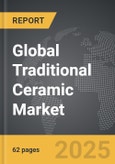 Traditional Ceramic - Global Strategic Business Report- Product Image