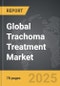 Trachoma Treatment - Global Stategic Business Report - Product Thumbnail Image