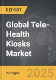 Tele-Health Kiosks - Global Strategic Business Report- Product Image