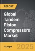 Tandem Piston Compressors - Global Strategic Business Report- Product Image