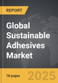 Sustainable Adhesives - Global Strategic Business Report- Product Image