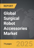 Surgical Robot Accessories - Global Strategic Business Report- Product Image