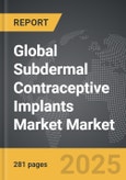 Subdermal Contraceptive Implants Market - Global Strategic Business Report- Product Image
