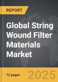 String Wound Filter Materials - Global Strategic Business Report- Product Image