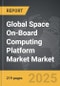 Space On-Board Computing Platform Market - Global Strategic Business Report - Product Thumbnail Image