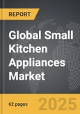Small Kitchen Appliances - Global Strategic Business Report- Product Image