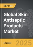 Skin Antiseptic Products - Global Strategic Business Report- Product Image