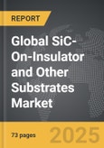 SiC-On-Insulator and Other Substrates - Global Strategic Business Report- Product Image