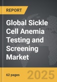 Sickle Cell Anemia Testing and Screening - Global Strategic Business Report- Product Image