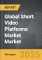Short Video Platforms Market - Global Strategic Business Report - Product Thumbnail Image