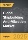 Shipbuilding Anti-Vibration - Global Strategic Business Report- Product Image