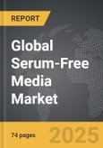 Serum-Free Media - Global Strategic Business Report- Product Image