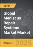 Meniscus Repair Systems Market - Global Strategic Business Report- Product Image