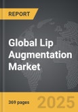 Lip Augmentation - Global Strategic Business Report- Product Image