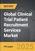 Clinical Trial Patient Recruitment Services - Global Strategic Business Report- Product Image