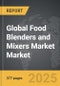 Food Blenders and Mixers Market - Global Strategic Business Report - Product Thumbnail Image