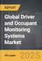 Driver and Occupant Monitoring Systems - Global Strategic Business Report - Product Image