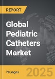 Pediatric Catheters - Global Strategic Business Report- Product Image