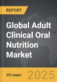Adult Clinical Oral Nutrition - Global Strategic Business Report- Product Image