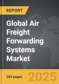 Air Freight Forwarding Systems - Global Strategic Business Report- Product Image