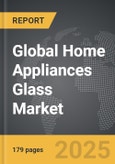 Home Appliances Glass - Global Strategic Business Report- Product Image