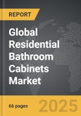 Residential Bathroom Cabinets - Global Strategic Business Report- Product Image